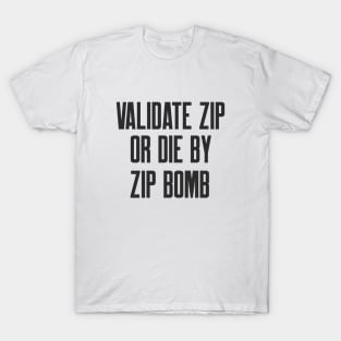 Secure Coding Validate ZIP or Die by ZIP Bomb T-Shirt